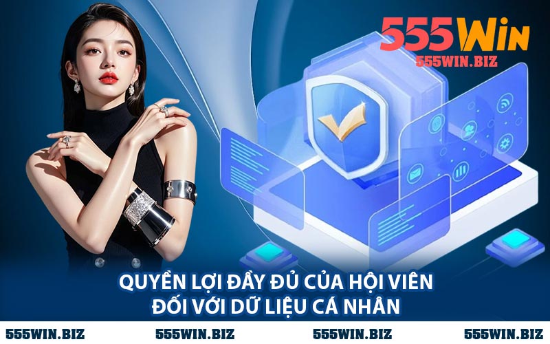 Quyền Lợi Đầy Đủ Của Hội Viên Đối Với Dữ Liệu Cá Nhân